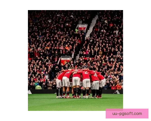 曼联管理层大清洗全面重组体育部门迎接新赛季挑战